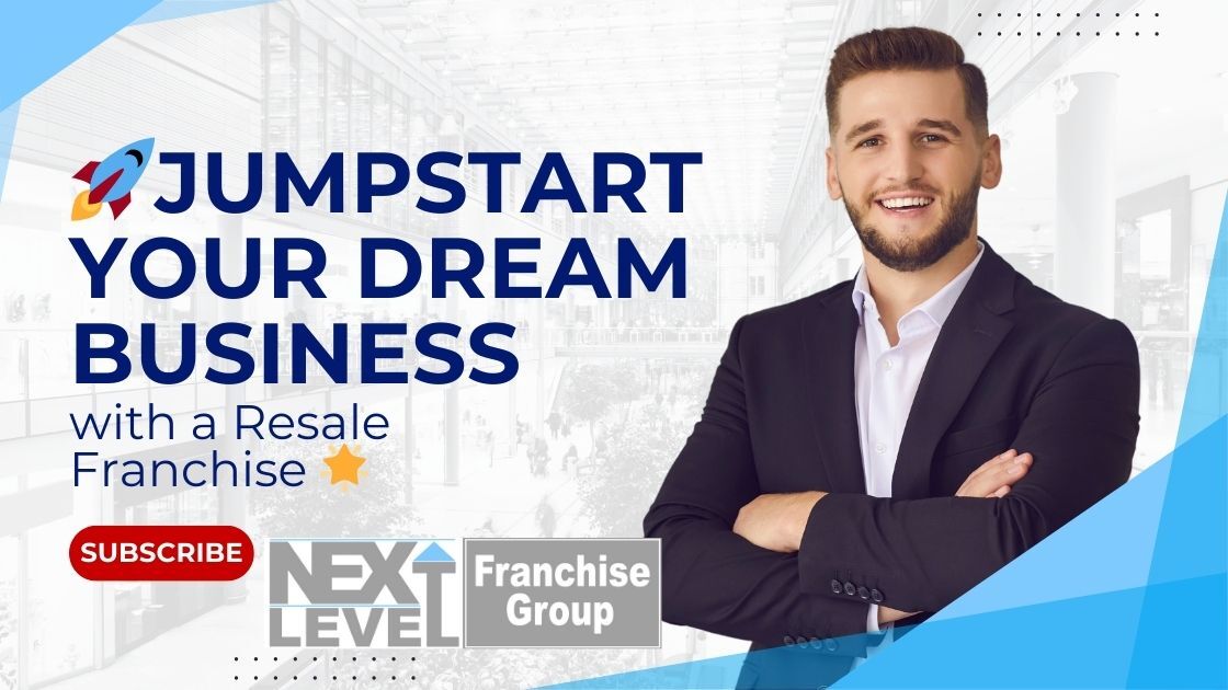 Jumpstart Your Dream Business with a Resale Franchise